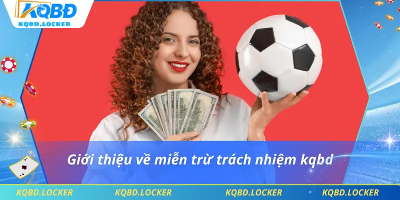 Giới thiệu về miễn trừ trách nhiệm kqbd