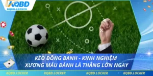 Kèo Đồng Banh - Kinh Nghiệm Xương Máu Đánh Là Thắng Lớn Ngay