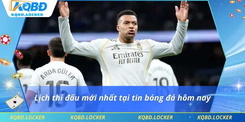 Lịch thi đấu mới nhất tại tin bóng đá hôm nay